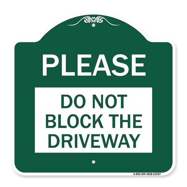 Signmission Designer Series Please Do Not Block Driveway, Green & White Aluminum Sign, 18" x 18", GW-1818-23297 A-DES-GW-1818-23297 - main